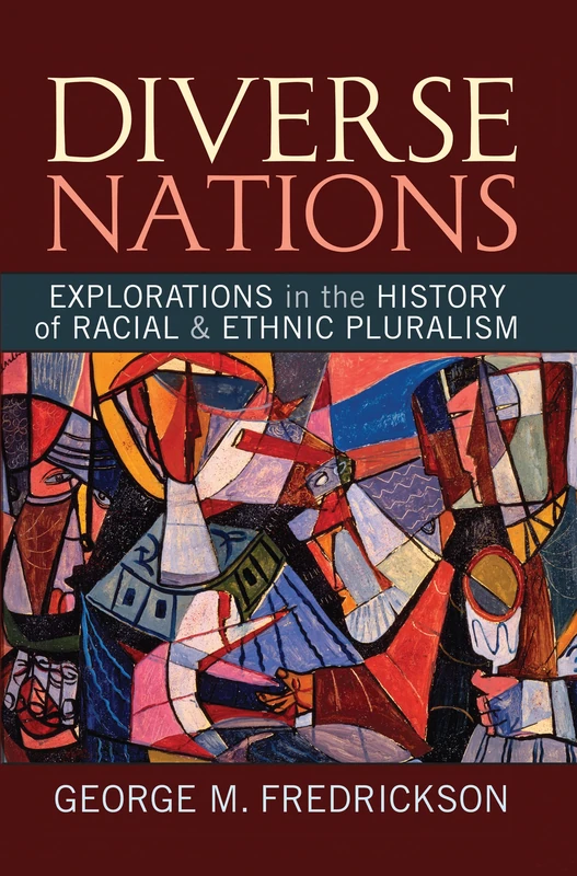 Diverse Nations: Explorations in the History of Racial and Ethnic Pluralism (United States in the World)
