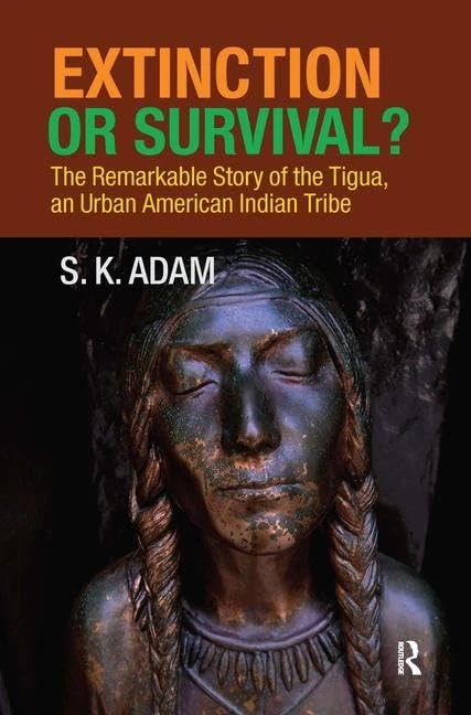 Extinction or Survival?: The Remarkable Story of the Tigua, an Urban American Urban Tribe