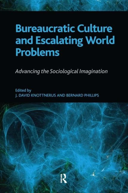 Bureaucratic Culture and Escalating World Problems: Advancing the Sociological Imagination