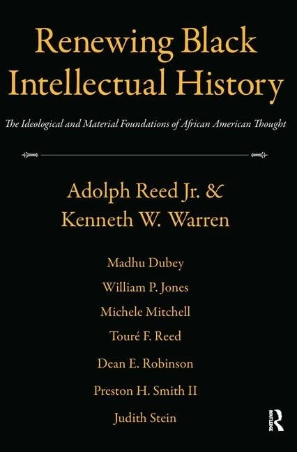 Renewing Black Intellectual History: The Ideological and Material Foundations of African American Thought