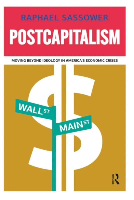 Postcapitalism: Moving Beyond Ideology in America's Economic Crisis