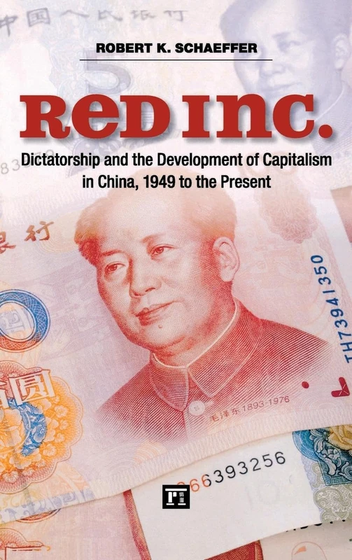 Red Inc.: Dictatorship and the Development of Capitalism in China, 1949-2009
