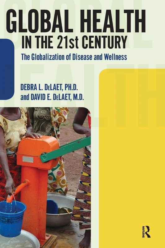 Global Health in the 21st Century: The Globalization of Disease and Wellness (International Studies Intensives)