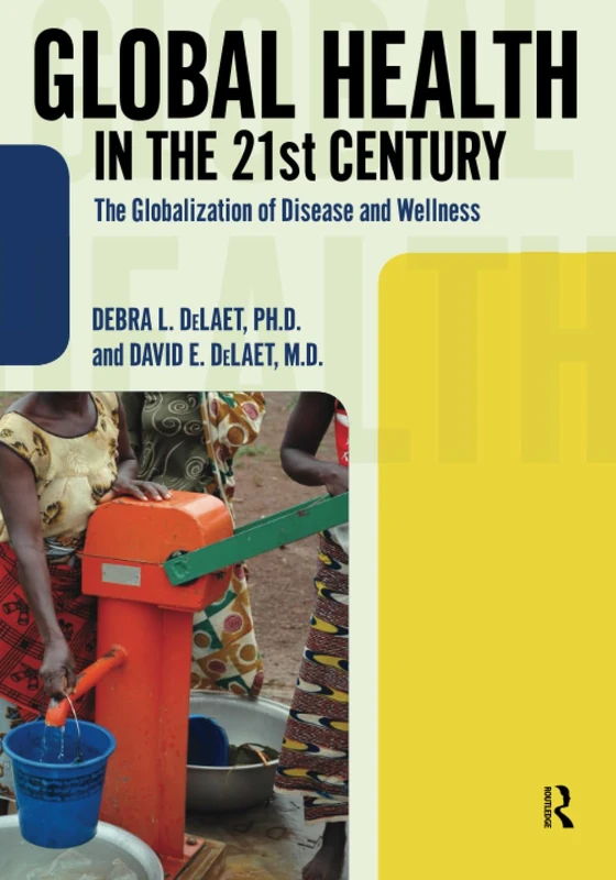 Global Health in the 21st Century: The Globalization of Disease and Wellness (International Studies Intensives)