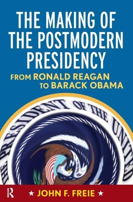Routledge - The Making of the Postmodern Presidency Book
