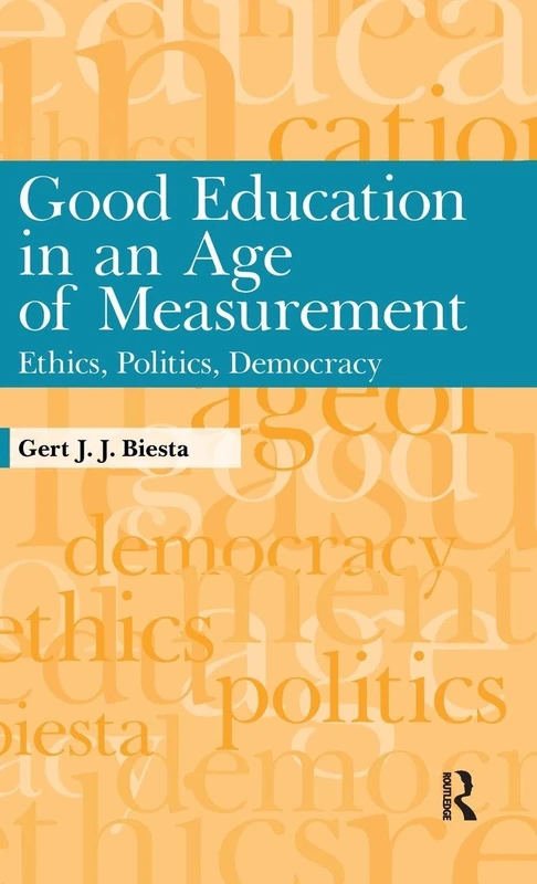 Routledge Good Education in an Age of Measurement - Book