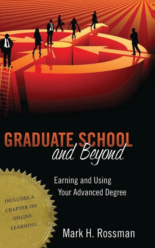 Graduate School and Beyond: Earning and Using Your Advanced Degree