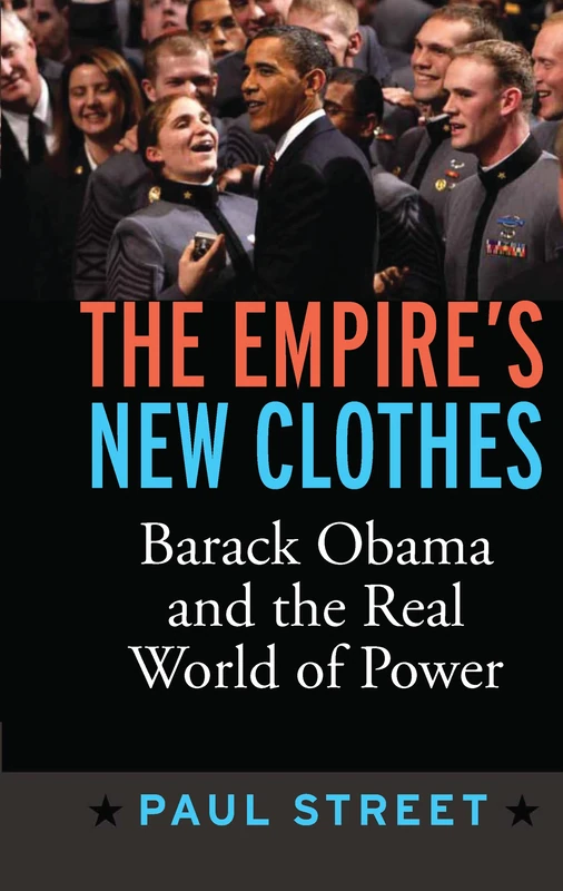 The Empire's New Clothes: Barack Obama in the Real World of Power