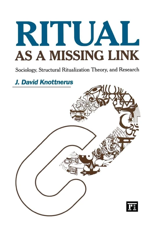 Ritual as a Missing Link: Sociology, Structural Ritualization Theory, and Research (The Sociological Imagination)