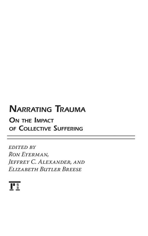 Narrating Trauma: On the Impact of Collective Suffering (Yale Cultural Sociology)