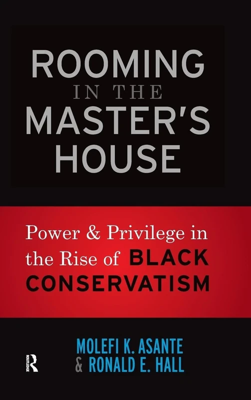 Rooming in the Master's House: Power and Privilege in the Rise of Black Conservatism