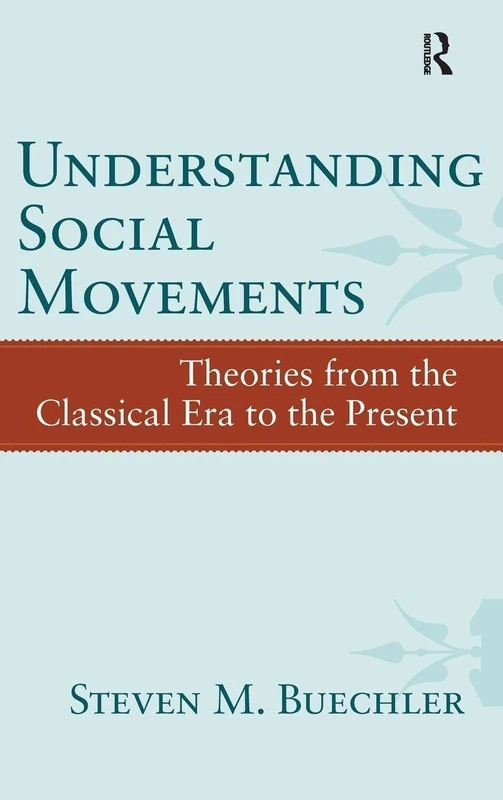 Understanding Social Movements: Theories from the Classical Era to the Present