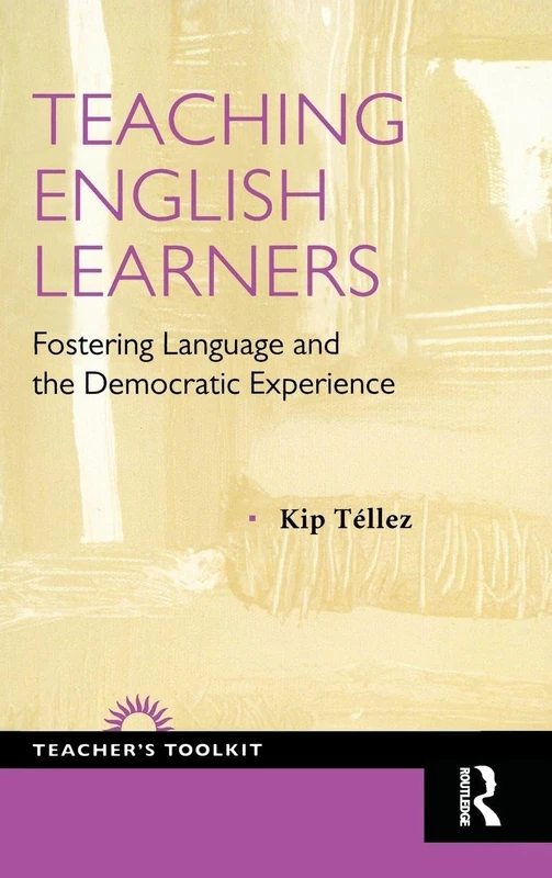 Teaching English Learners: Fostering Language and the Democratic Experience (Teacher's Toolkit)