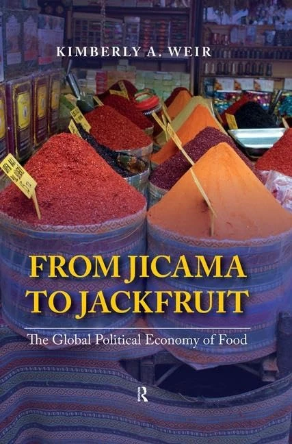 From Jicama to Jackfruit: The Global Political Economy of Food (International Studies Intensives)