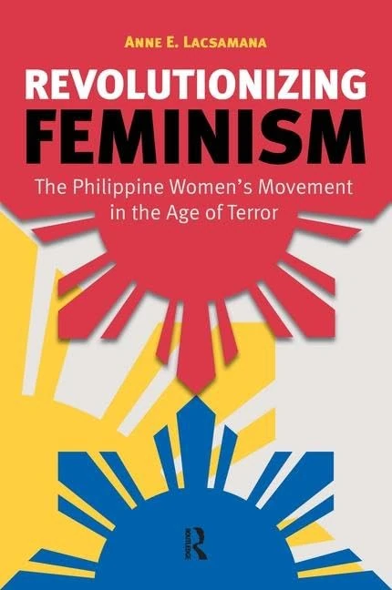 Revolutionizing Feminism: The Philippine Women's Movement in the Age of Terror