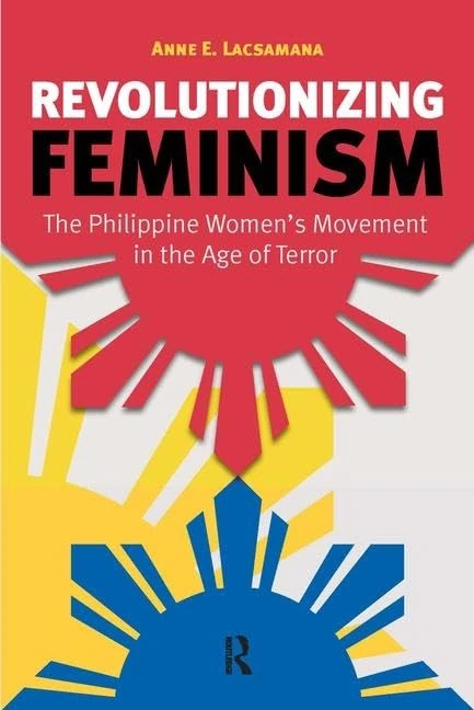 Revolutionizing Feminism: The Philippine Women's Movement in the Age of Terror