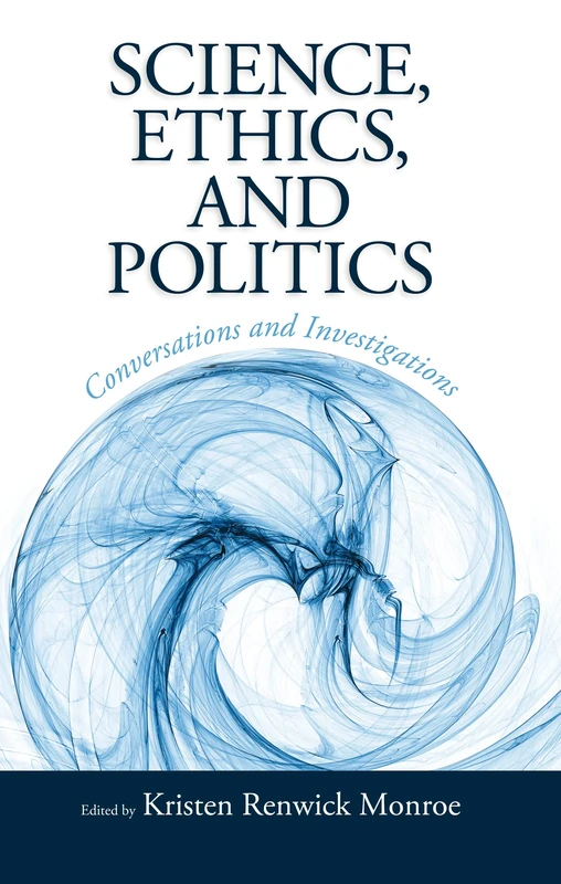 Science, Ethics, and Politics: Conversations and Investigations