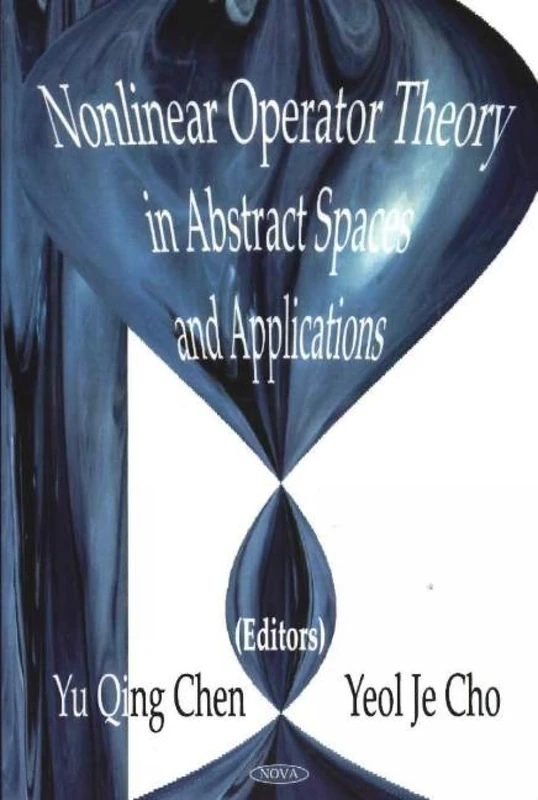 Nonlinear Operator Theory in Abstract Spaces and Applications