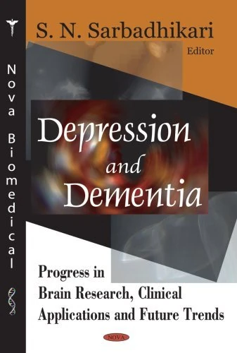 Depression & Dementia: Progress in Brain Research, Clinical Applications & Future Trends