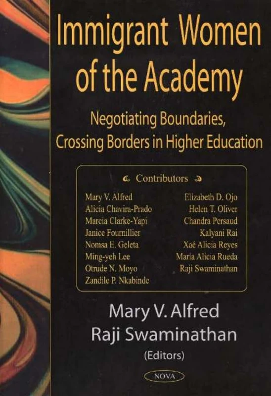 The Immigrant Women of the Academy: Negotiating Boundaries, Crossing Borders in Higher Education