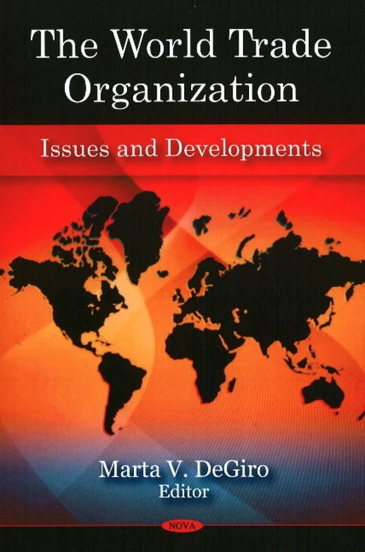 The World Trade Organization: Issues And Developments