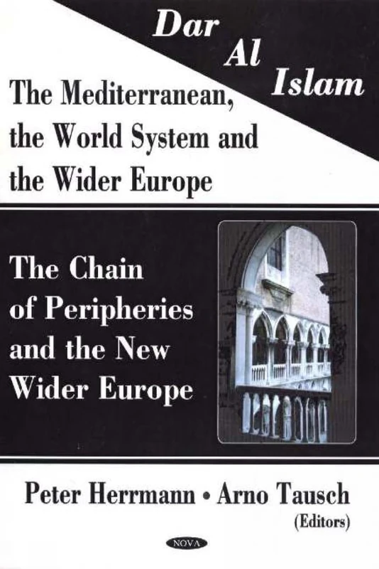 Dar Al Islam, The Mediterranean, the World System and the Wider Europe: The Chain of Peripheries and the New Wider Europe
