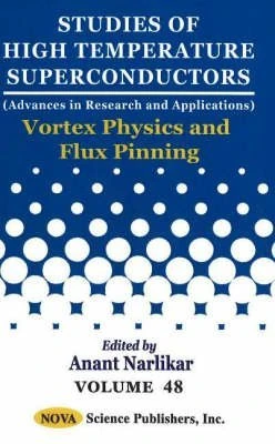 Studies of High Temperature Superconductors, Volume 48: Vortex Physics & Flux Pinning