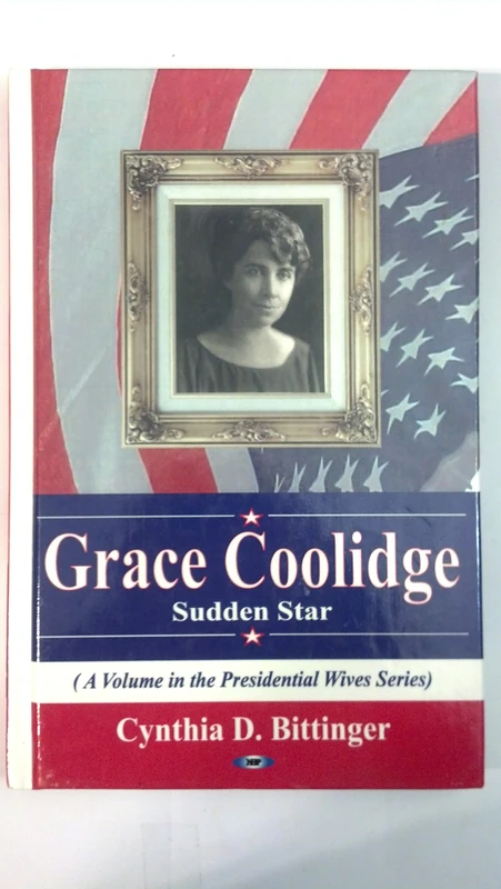 Grace Coolidge: Sudden Star (Presidential Wives)