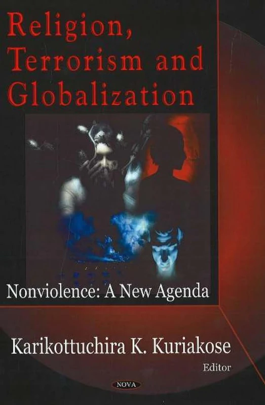 Religion, Terrorism, and Globalization: Nonviolence, A New Agenda