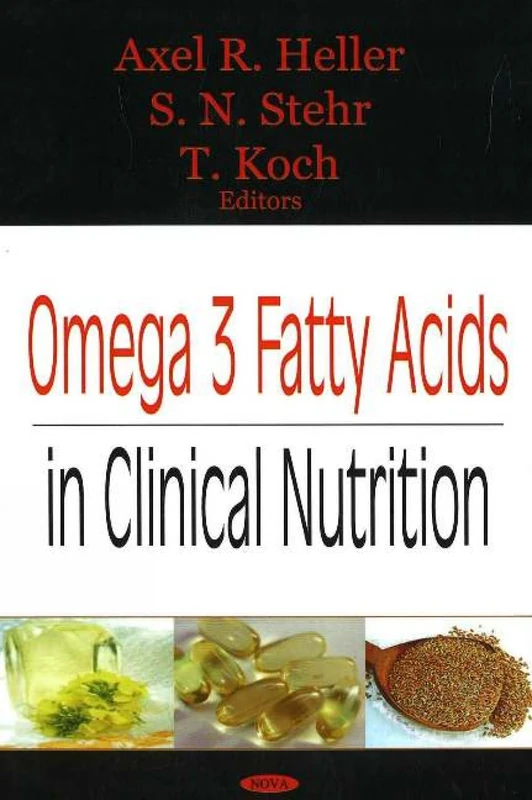 Omega 3 Fatty Acids in Clinical Nutrition - Nova Science Publishers