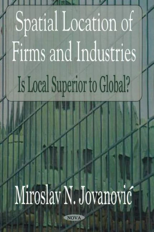 Spatial Location of Firms and Industries: Is Local Superior to Global? - Image 1