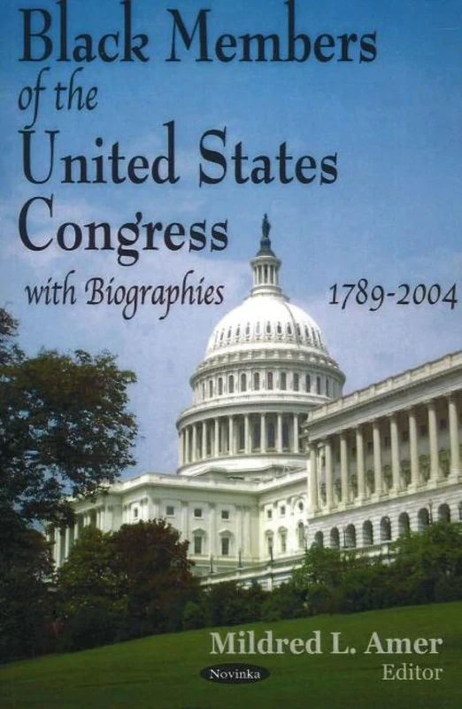 Black Members of the United States Congress With Biographies, 1789-2004: With Bibliographies, 1789-2004