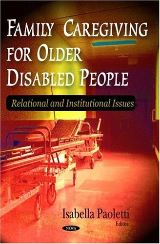 Family Caregiving for Older Disabled People: Relational and Institutional Issues