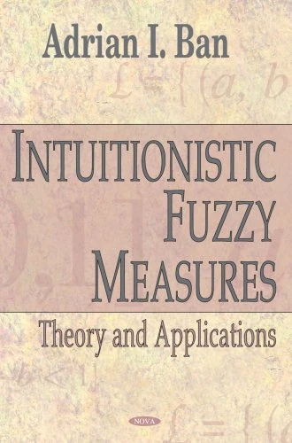 Intuitionistic Fuzzy Measures: Theory and Applications: Theory & Applications