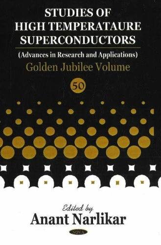 Studies of High Temperature Superconductors: Golden Jubilee Volume: v. 50 (Studies of High Temperature Superconductors)