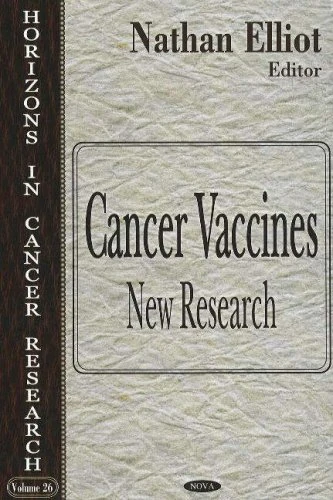 Cancer Vaccine: New Research (Horizons in Cancer Research, Volume 26)
