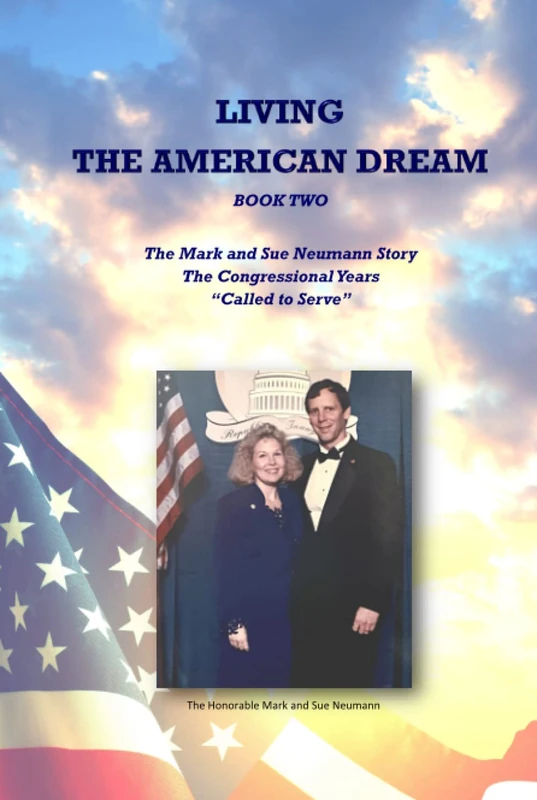 Living the American Dream: The Mark and Sue Neumann Story: Called to Serve -- the Congressional Years - Image 1