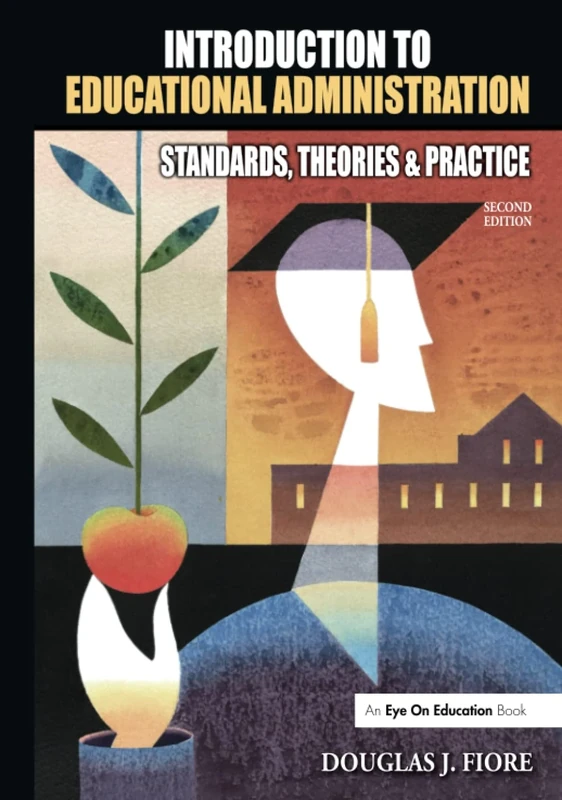 Introduction to Educational Administration: Standards, Theories, and Practice