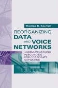 Reorganizing Data and Voice Networks: Communications Resourcing for Corporate Networks (Artech House Telecommunications Library)