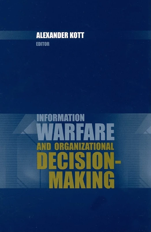 Information warfare and organizational decision-making (Artech House Information Warfare Library)