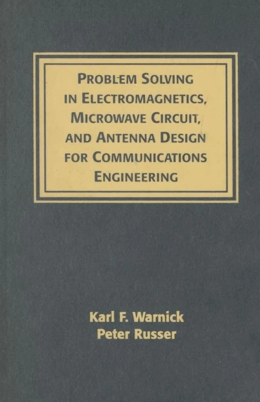 Problems and Solutions in Electromagnetics, Microwave Circuit and Antenna Design for Communications Engineering (Artech House Antennas and Propagation Library)