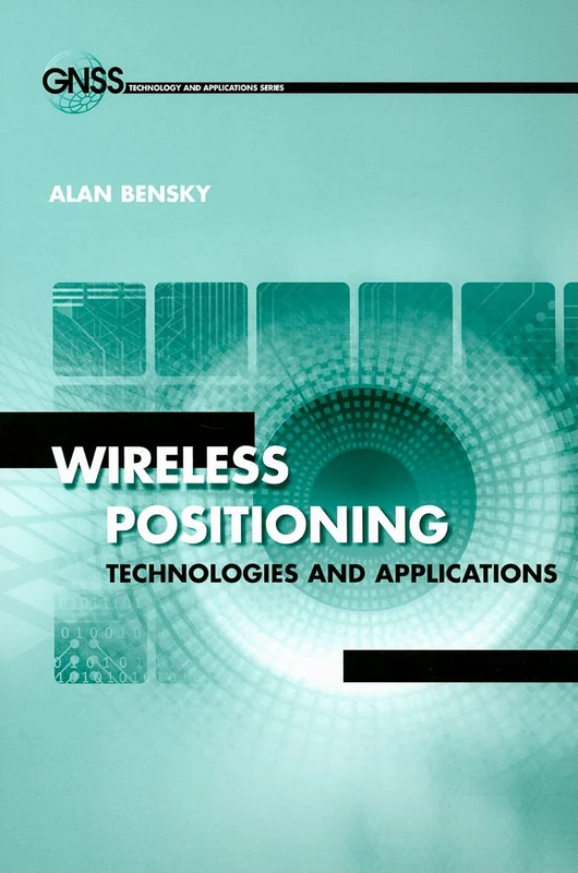 Wireless Positioning Technologies and Applications (GNSS Technology and Applications)