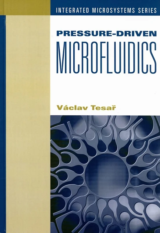 Pressure Driven Microfluidics (Artech House Integrated Microsystems)