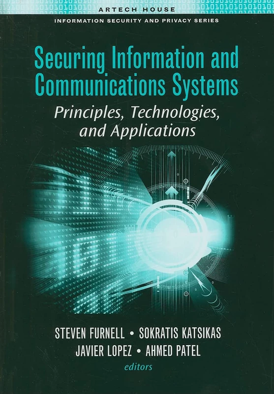 Securing Information and Communications Systems: Principles, Technologies, and Applications (Information Security & Privacy)