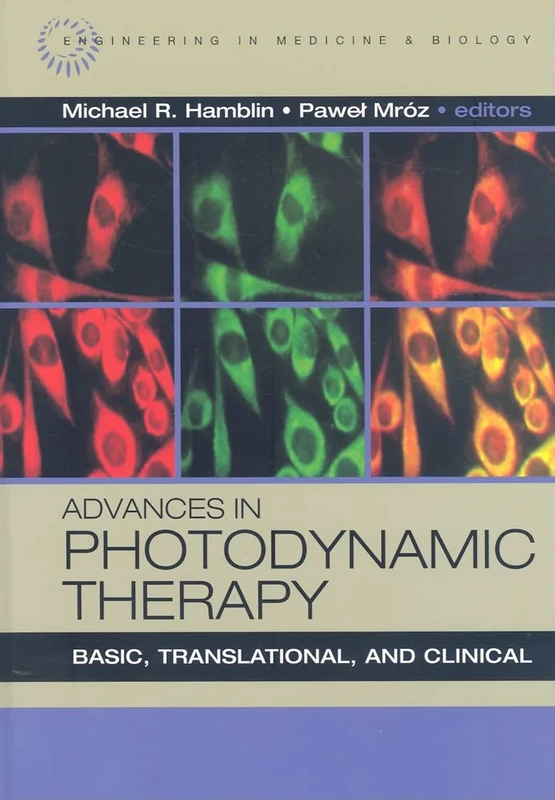 Advances in Photodynamic Therapy: Basic, Translational and Clinical (Engineering in Medicine & Biology)