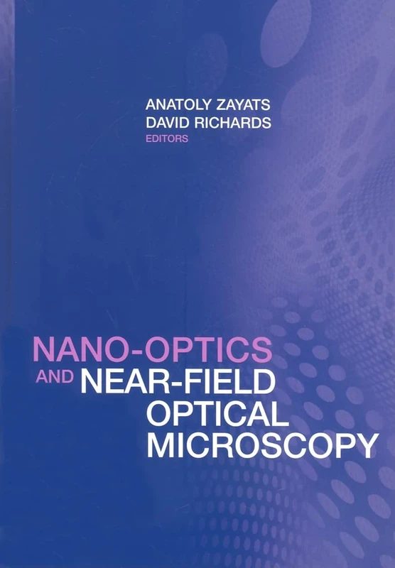 Nano-Optics and Near Field Optical Microscopy (Nanoscale Science and Engineering)