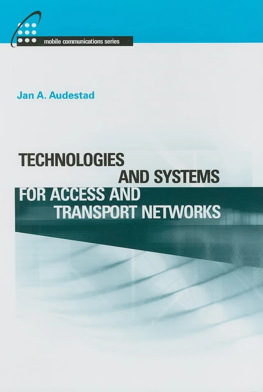 Technologies and Systems for Access and Transport Networks (Artech House Mobile Communications)