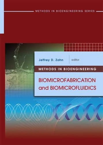 Methods in Bioengineering: Biomicrofabrication and Biomicrofluidics (Methods in Bioengineering (Artech House))