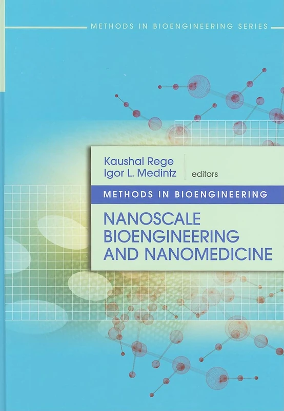 Methods in Bioengineering: Nanoscale Bioengineering and Nanomedicine (Methods in Bioengineering (Artech House))