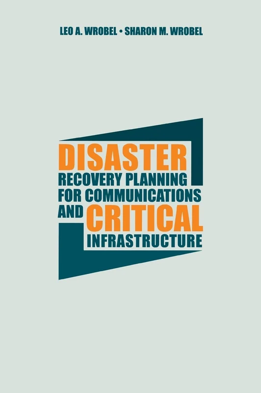 Disaster Recovery Planning for Communications and Critical Infrastructure (Artech House Telecommunications)